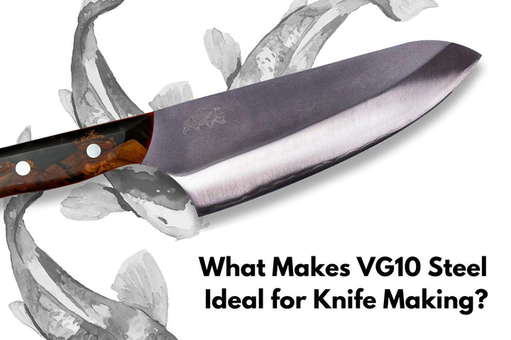 What Makes VG10 Steel Ideal for Knife Making?