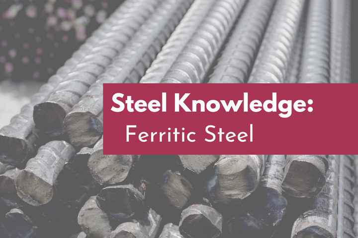 Ferritic Steel: Uses, Applications and Properties