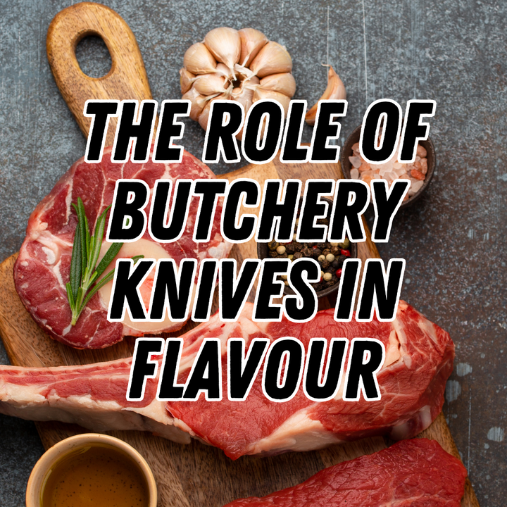 The Role of Butchery Knives in Flavour: How Cutting Techniques Affect Meat Taste
